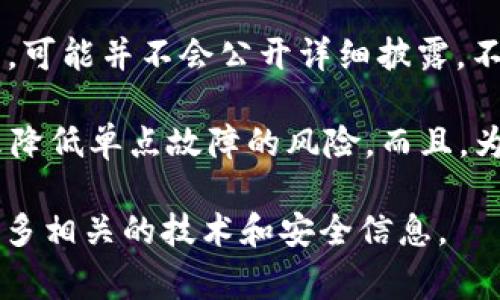 TPWallet 是一个专注于加密货币和区块链技术的钱包应用，具体使用的服务器信息通常属于公司的内部资产，可能并不会公开详细披露。不过，TPWallet 作为一个去中心化的钱包，可能会利用多种服务器和基础设施来确保其服务的安全性和稳定性。

对于加密钱包而言，安全性是至关重要的，因此他们一般会选择可靠的服务器提供商，可能会通过分布式架构来降低单点故障的风险。而且，为了确保用户数据的隐私和安全，TPWallet 可能会采取加密技术和其他安全措施。

如果你对 TPWallet 的服务器或其安全架构有兴趣，建议查看他们的官方网站或官方文档，那里可能会提供更多相关的技术和安全信息。